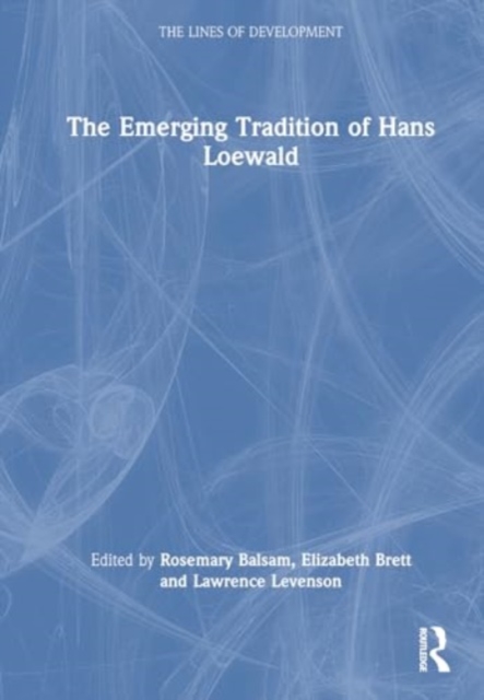 The Emerging Tradition of Hans Loewald, Hardback Book