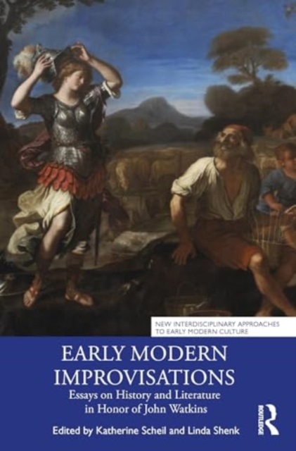 Early Modern Improvisations : Essays on History and Literature in Honor of John Watkins, Paperback / softback Book