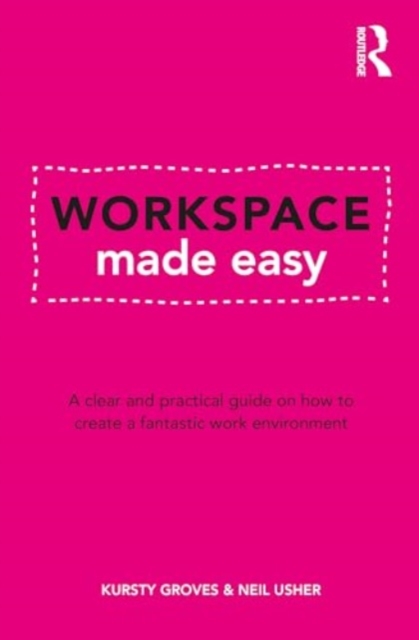 Workspace Made Easy : A clear and practical guide on how to create a fantastic work environment, Paperback / softback Book