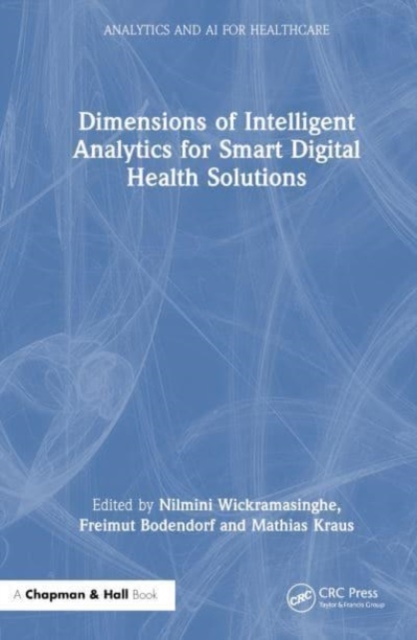 Dimensions of Intelligent Analytics for Smart Digital Health Solutions, Hardback Book