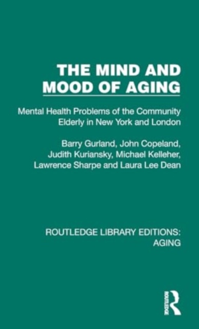 The Mind and Mood of Aging : Mental Health Problems of the Community Elderly in New York and London, Hardback Book