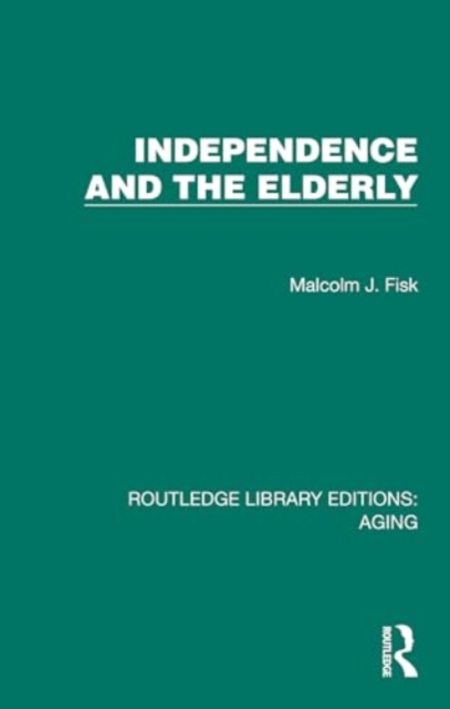 Independence and the Elderly, Hardback Book