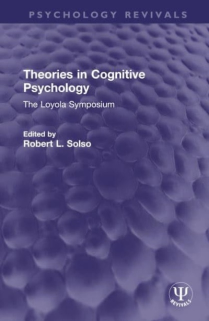 Theories in Cognitive Psychology : The Loyola Symposium, Hardback Book