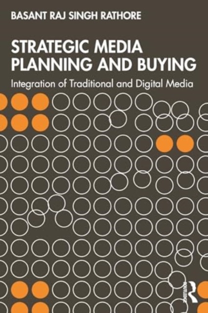 Strategic Media Planning and Buying : Integration of Traditional and Digital Media, Paperback / softback Book