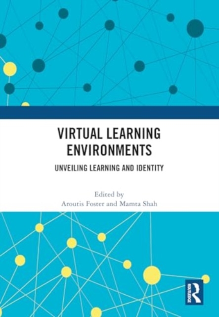Virtual Learning Environments : Unveiling Learning and Identity, Hardback Book