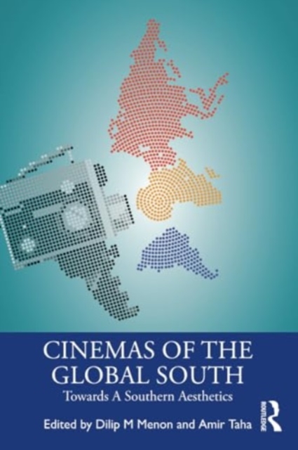 Cinemas of the Global South : Towards a Southern Aesthetics, Paperback / softback Book