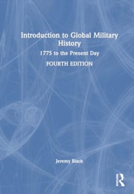 Introduction to Global Military History : 1775 to the Present Day, Paperback / softback Book
