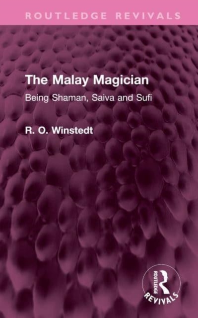 The Malay Magician : Being Shaman, Saiva and Sufi, Hardback Book