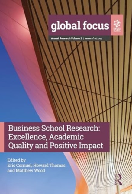 Business School Research : Excellence, Academic Quality and Positive Impact, Hardback Book