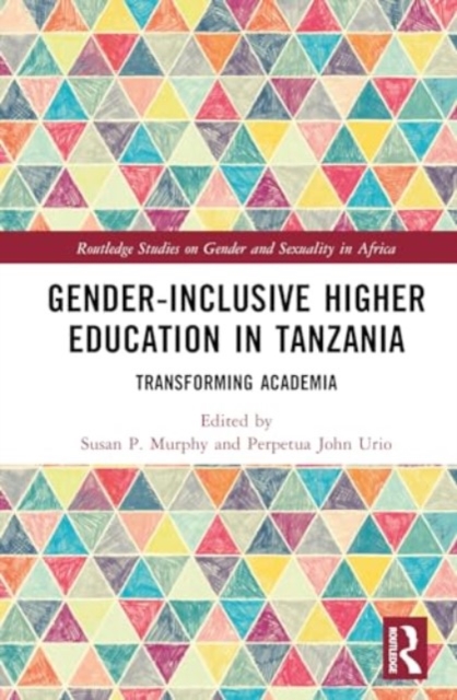 Gender-Inclusive Higher Education in Tanzania : Transforming Academia, Hardback Book
