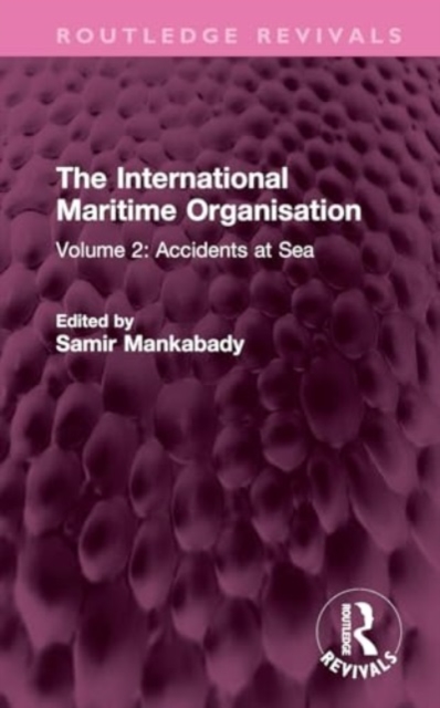 The International Maritime Organisation : Volume 2: Accidents at Sea, Hardback Book