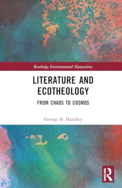 Literature and Ecotheology : From Chaos to Cosmos, Hardback Book