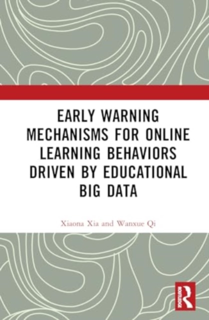 Early Warning Mechanisms for Online Learning Behaviors Driven by Educational Big Data, Hardback Book