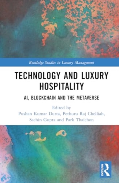 Technology and Luxury Hospitality : AI, Blockchain and the Metaverse, Hardback Book