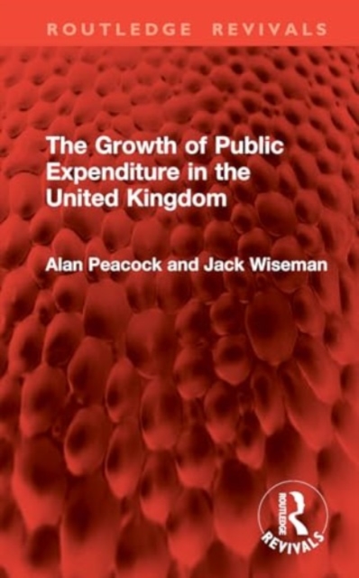 The Growth of Public Expenditure in the United Kingdom, Hardback Book