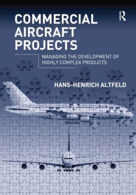 Commercial Aircraft Projects : Managing the Development of Highly Complex Products, Paperback / softback Book