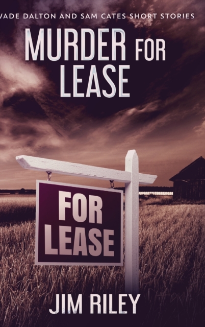 Murder For Lease (Wade Dalton and Sam Cates Short Stories Book 3), Hardback Book
