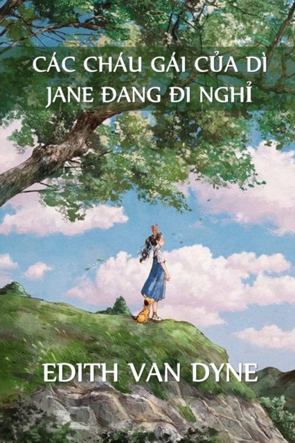 C?c Ch?u G?i C&#7911;a D? Jane Trong K&#7923; Ngh&#7881; : Aunt Jane's Nieces on Vacation, Vietnamese edition, Paperback / softback Book