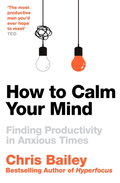 How to Calm Your Mind : Finding Peace and Productivity in Anxious Times, EPUB eBook