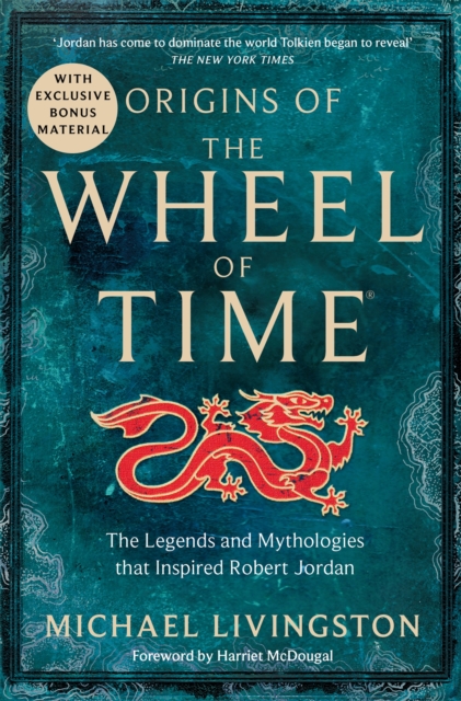 Origins of The Wheel of Time : The Legends and Mythologies that Inspired Robert Jordan, EPUB eBook