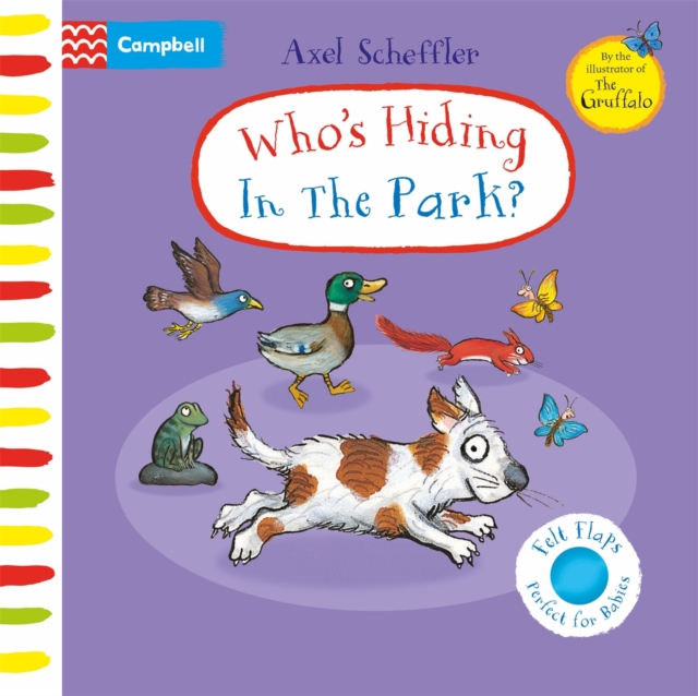 Who's Hiding in the Park? : A Felt Flaps Book, Board book Book
