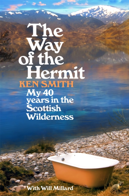 The Way of the Hermit : My 40 years in the Scottish Wilderness, Paperback / softback Book