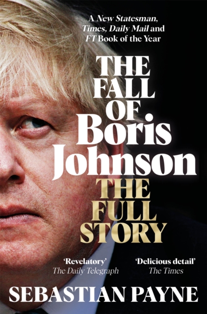 The Fall of Boris Johnson : The Award-Winning, Explosive Account of the PM's Final Days, Paperback / softback Book