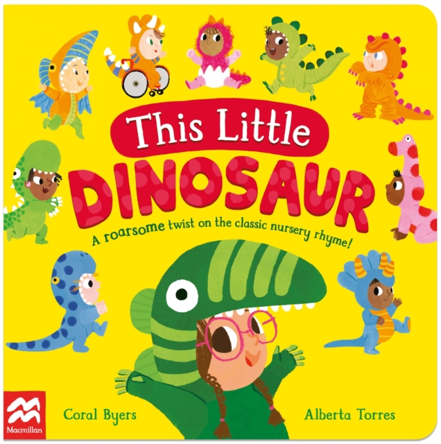 This Little Dinosaur : A Roarsome Twist on the Classic Nursery Rhyme!, Board book Book