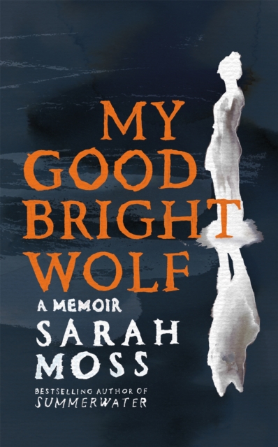 My Good Bright Wolf : A Memoir, Hardback Book