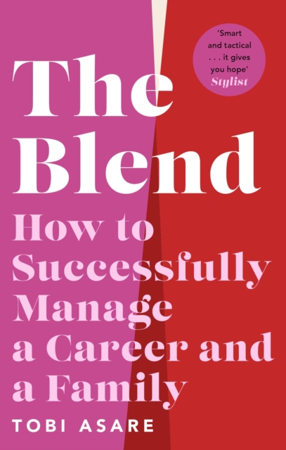 The Blend : How to Successfully Manage a Career and a Family, Paperback / softback Book