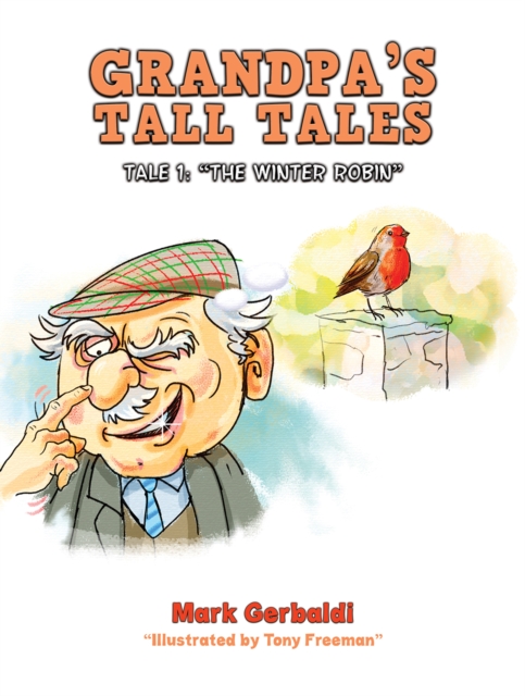 Grandpa's Tall Tales : Tale 1: “The Winter Robin”, Paperback / softback Book