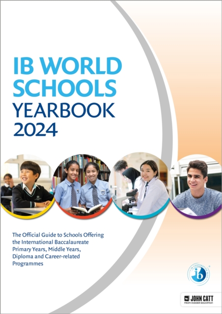 IB World Schools Yearbook 2024: The Official Guide to Schools Offering the International Baccalaureate Primary Years, Middle Years, Diploma and Career-related Programmes, Paperback / softback Book