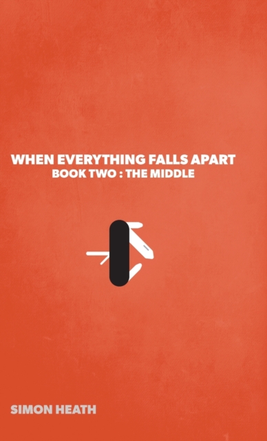 When Everything Falls Apart : Book Two: The Middle, Hardback Book