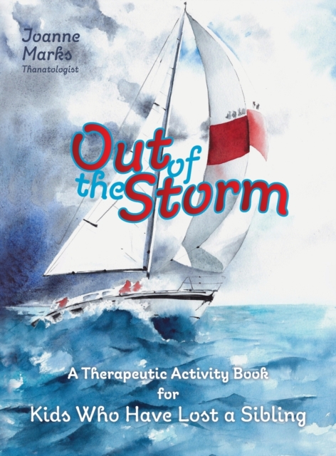 Out of the Storm : A Therapeutic Activity Book for Kids who have Lost a Sibling, Hardback Book