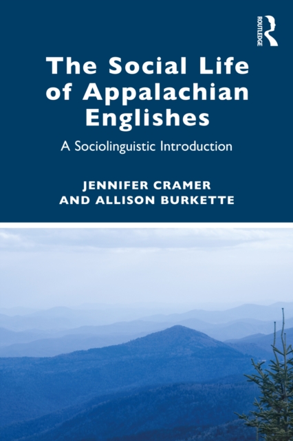 The Social Life of Appalachian Englishes : A Sociolinguistic Introduction, PDF eBook