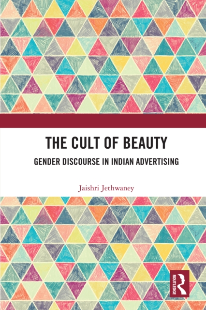 The Cult of Beauty : Gender Discourse in Indian Advertising, PDF eBook
