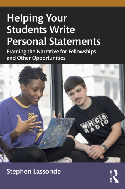 Helping Your Students Write Personal Statements : Framing the Narrative for Fellowships and Other Opportunities, PDF eBook