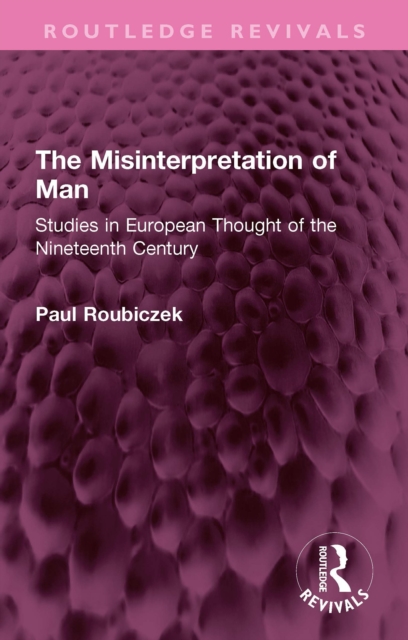The Misinterpretation of Man : Studies in European Thought of the Nineteenth Century, PDF eBook