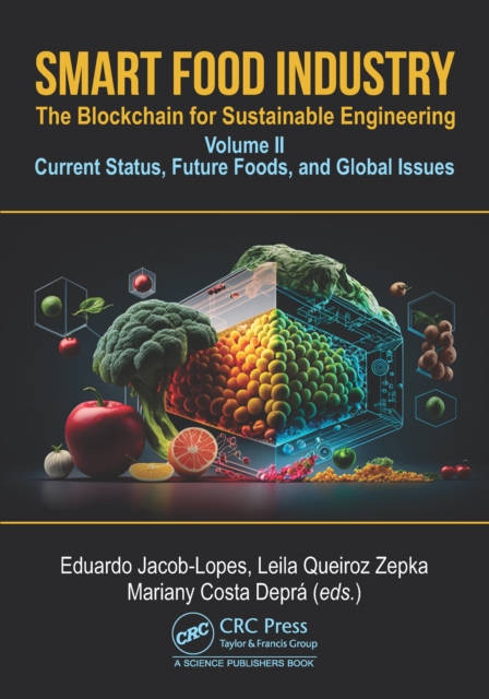 Smart Food Industry: The Blockchain for Sustainable Engineering : Volume II - Current Status, Future Foods, and Global Issues, PDF eBook