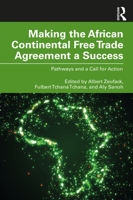 Making the African Continental Free Trade Agreement a Success : Pathways and a Call for Action, PDF eBook
