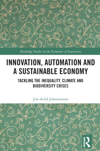 Innovation, Automation and a Sustainable Economy : Tackling the Inequality, Climate and Biodiversity Crises, EPUB eBook