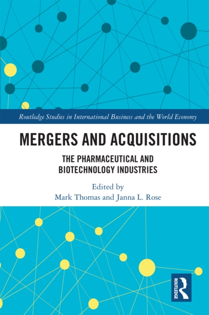 Mergers and Acquisitions : The Pharmaceutical and Biotechnology Industries, PDF eBook
