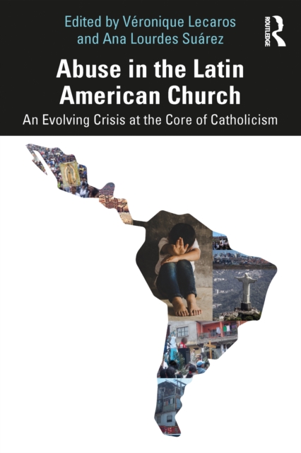 Abuse in the Latin American Church : An Evolving Crisis at the Core of Catholicism, EPUB eBook