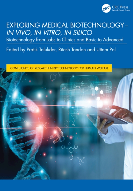 Exploring Medical Biotechnology- in vivo, in vitro, in silico : Biotechnology from Labs to Clinics and Basic to Advanced, EPUB eBook