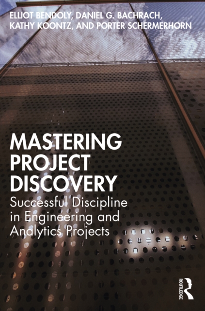 Mastering Project Discovery : Successful Discipline in Engineering and Analytics Projects, PDF eBook