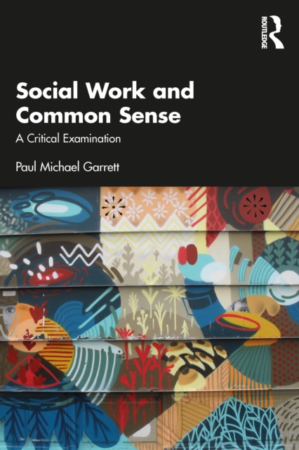 Social Work and Common Sense : A Critical Examination, PDF eBook