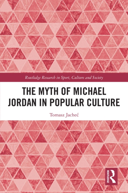 The Myth of Michael Jordan in Popular Culture, EPUB eBook