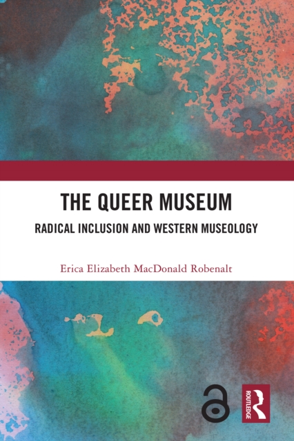 The Queer Museum : Radical Inclusion and Western Museology, EPUB eBook