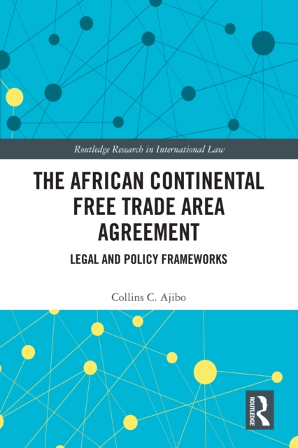 The African Continental Free Trade Area Agreement : Legal and Policy Frameworks, EPUB eBook