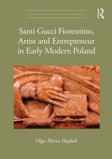 Santi Gucci Fiorentino, Artist and Entrepreneur in Early Modern Poland, PDF eBook